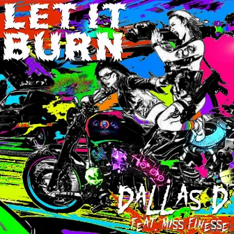 Let it Burn by Dallas D