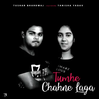 Tumhe Chahne Laga by Tushar Bhardwaj