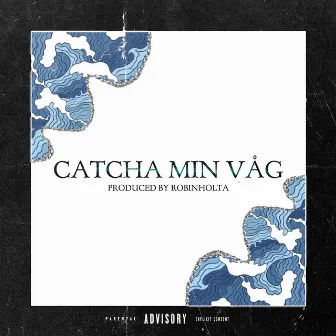 CATCHA MIN VÅG by DENKI