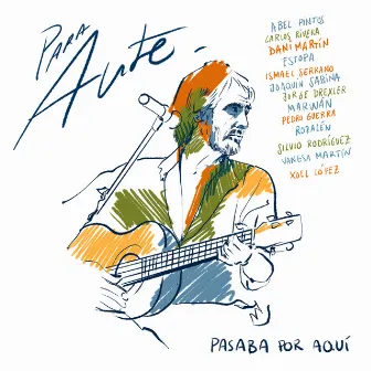 Para Aute: Pasaba por Aquí (feat. Abel Pintos, Carlos Rivera, Dani Martin, Estopa, Ismael Serrano, Jorge Drexler, Pedro Guerra, Silvio Rodríguez, Vanesa Martin & Xoel López) by Marwán