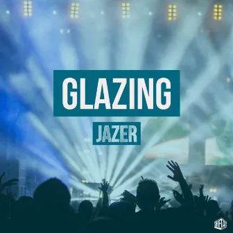 Glazing by Jazer