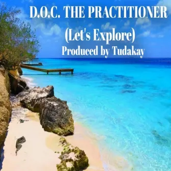 Lets explore by D.O.C the Practitioner