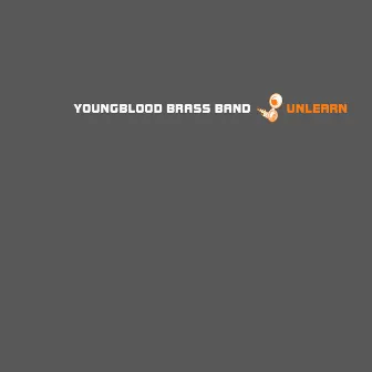 Unlearn by Youngblood Brass Band