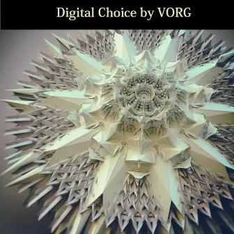 Digital Choice by VORG