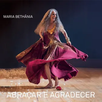 Abraçar e Agradecer (Ao Vivo) by Maria Bethânia