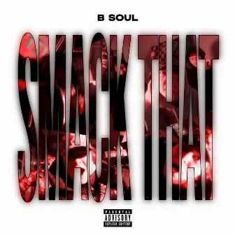 SMACK THAT by B Soul