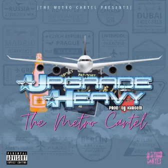 Upgrade Heavy by The Metro Cartel