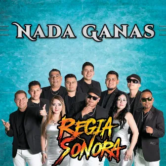 Nada Ganas by Regia Sonora