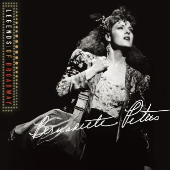 Legends of Broadway: Bernadette Peters by Bernadette Peters