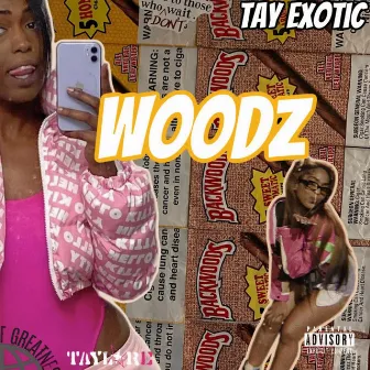 WOODZ by Tay Exotic Taylor E