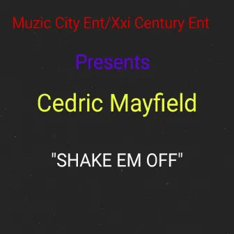 Shake Em Off by Cedric Mayfield