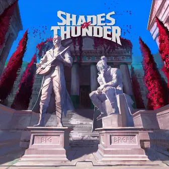 Big Break by Shades of Thunder