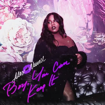 Boy, You Can Keep It by Alex Newell