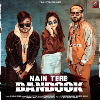 Nain Tere Bandook by Bhadak Singh