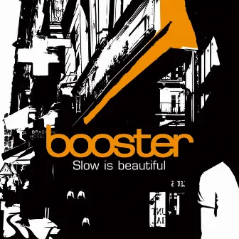 Slow Is Beautiful by Booster