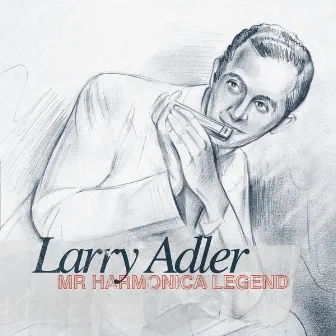 Larry Adler - Mr Harmonica Legend by Larry Adler