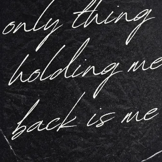 only thing holding me back is me by Lauren Light