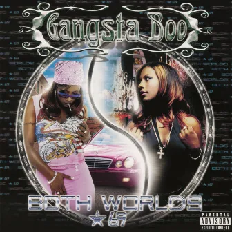 Both Worlds, *69 by Gangsta Boo