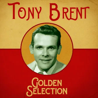 Golden Selection (Remastered) by Tony Brent