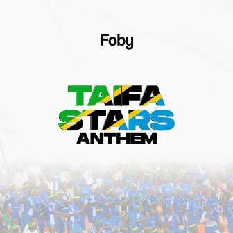 Taifa Stars Anthem by Foby