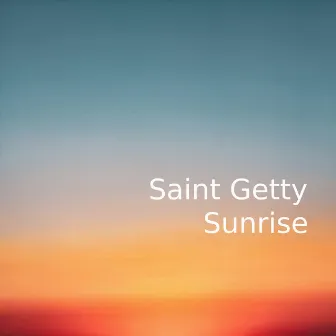 Sunrise by Saint Getty