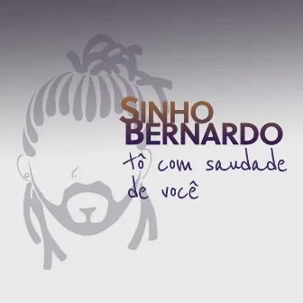 Tô Com Saudade de Você by Sinho Bernardo