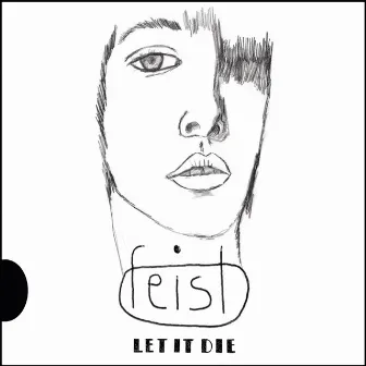 Let It Die by Feist