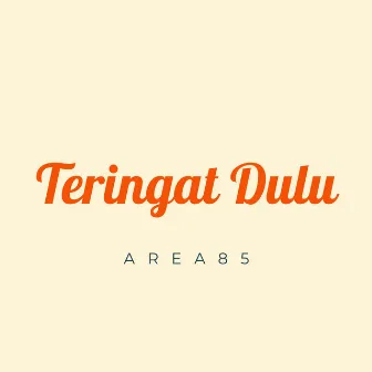 Teringat Dulu by Area85