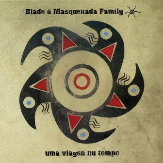 Uma Viagen Nu Tempo by Blade & Masquenada Family