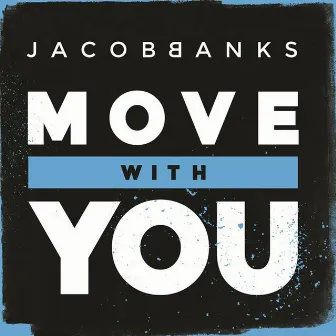 Move With You by Jacob Banks