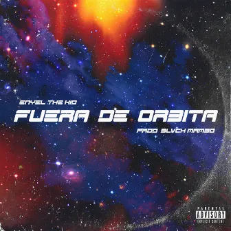 Fuera De Orbita by Enyel The Kid