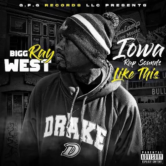 Iowa Rap Sounds Like This by Bigg Ray West