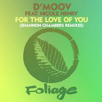 For The Love Of You (Shannon Chambers Remixes) by D'Moov