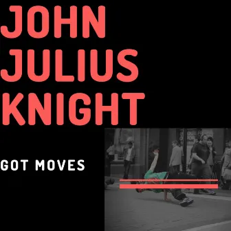 Got Moves by John Julius Knight