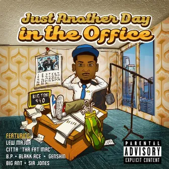 Just Another Day In The Office by Big Tyme 940