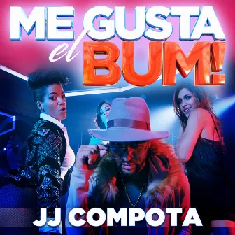 Me Gusta El Bum! by JJ Compota