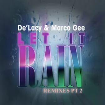 Let It Rain (Remixes), Pt. 2 by De'Lacy