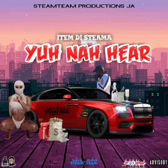 Yuh Nah Ear by Steama