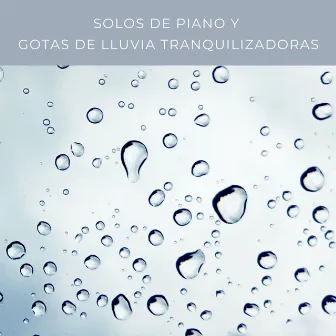 Solos De Piano y Gotas De Lluvia Tranquilizadoras by Experiencia de piano y olas del océano