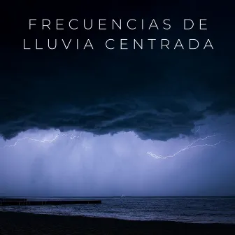 Frecuencias De Lluvia Centrada by Última sinfonía de lluvia