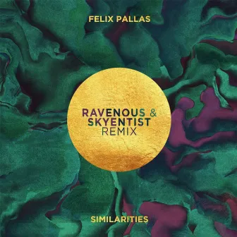 Similarities (Ravenous & Skyentist Remix) by Felix Pallas