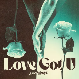 Love Got U (Radio Edit) by Leo Minas.