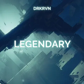 Legendary by DRKRVN