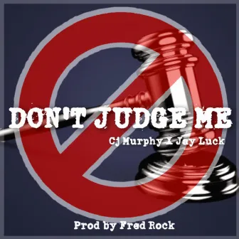 Don't Judge Me by CJ Murphy