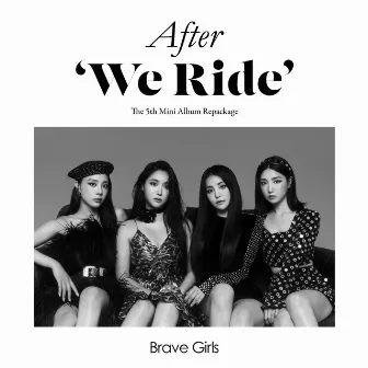 After ‘We Ride’ by Brave Girls