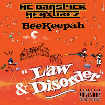 Law & Disorder by MC Drastyck Meaxurez