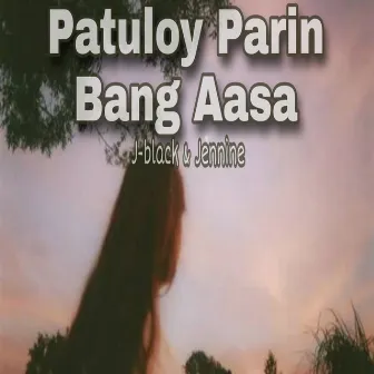 Patuloy Parin Bang Aasa by J-black