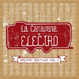 Balkan Bootleg by La Caravane Electro