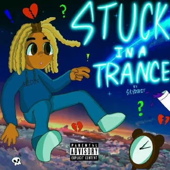 STUCK IN A TRANCE by SKYDIDIT