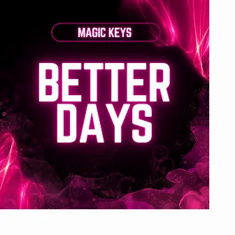 Better days by Magic Keys